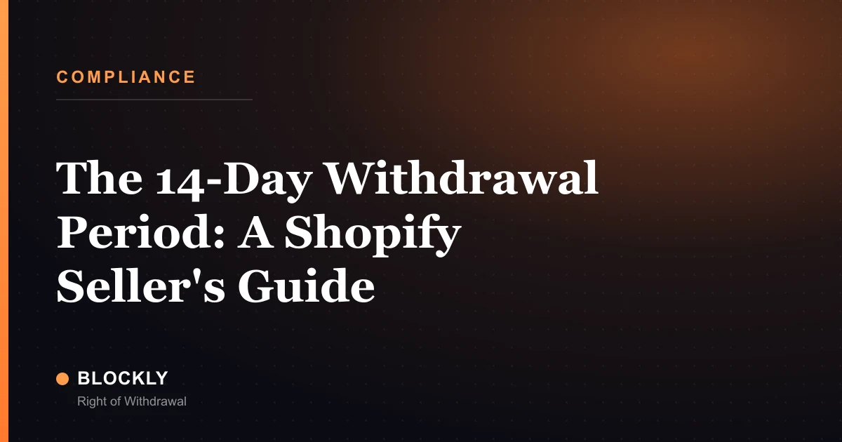 The 14-Day Withdrawal Period: A Shopify Seller's Guide