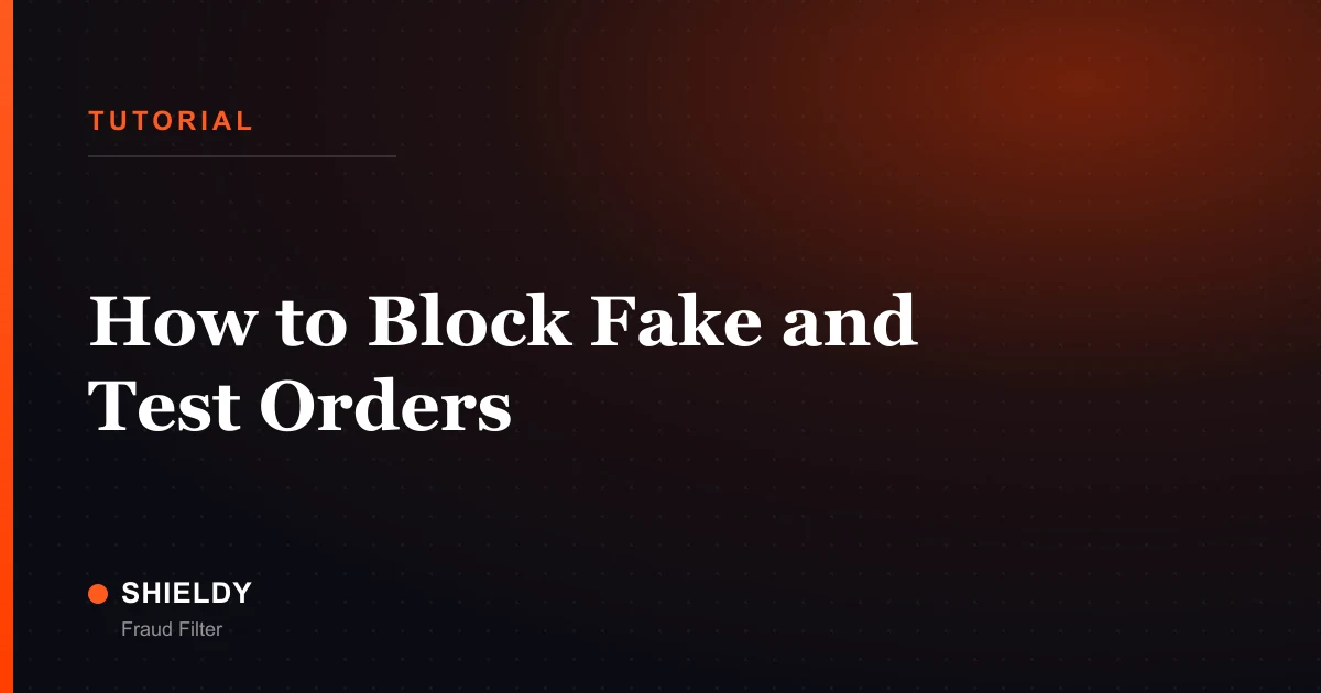 How to Block Fake and Test Orders