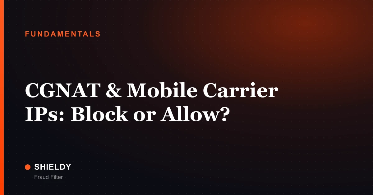 CGNAT & Mobile Carrier IPs: Block or Allow?