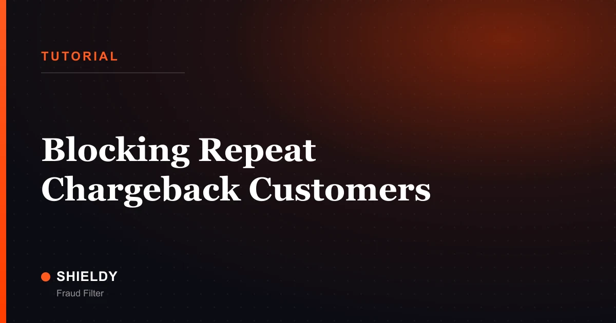 Blocking Repeat Chargeback Customers