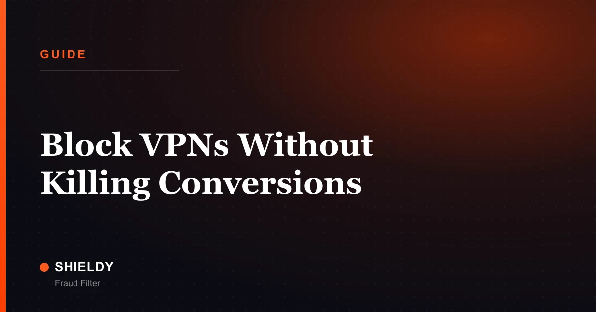 Block VPNs Without Killing Conversions