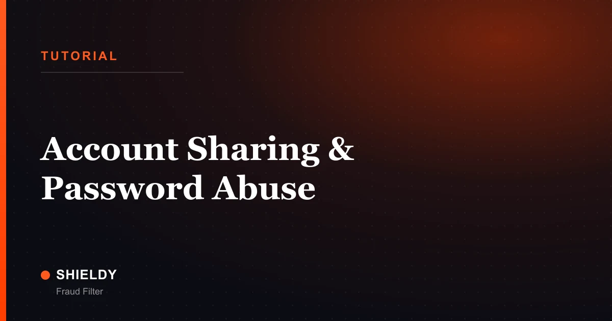 Account Sharing & Password Abuse