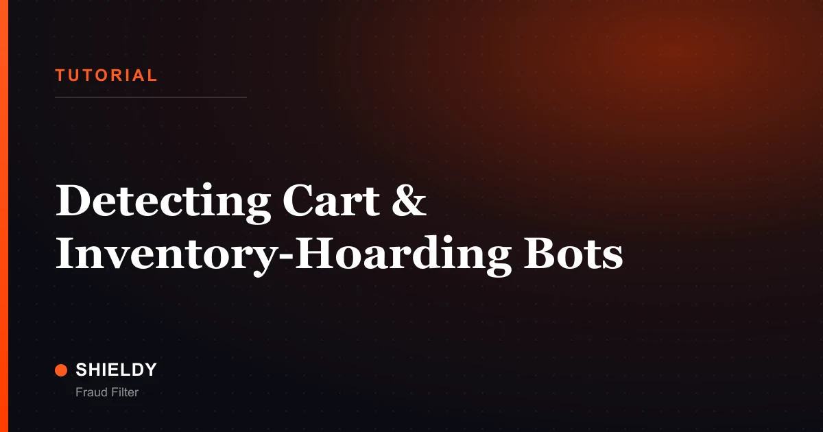 Detecting Cart & Inventory-Hoarding Bots