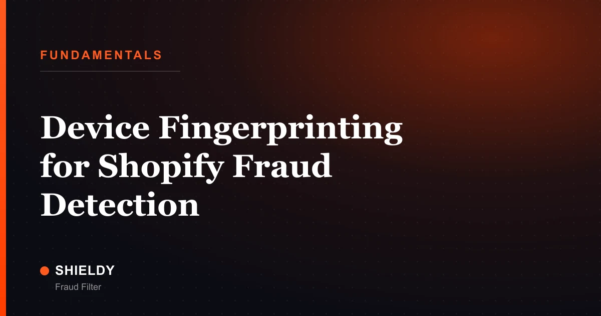 Device Fingerprinting for Shopify Fraud Detection
