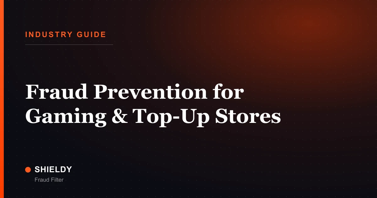 Fraud Prevention for Gaming & Top-Up Stores