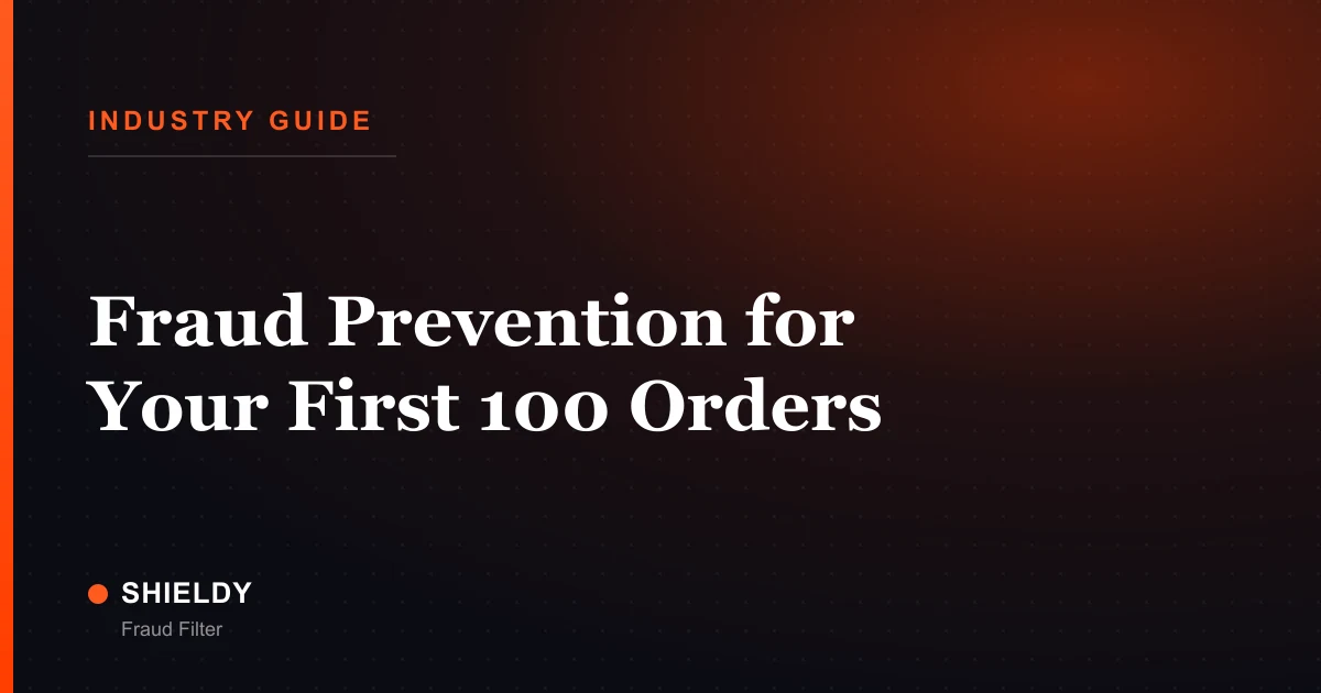 Fraud Prevention for Your First 100 Orders