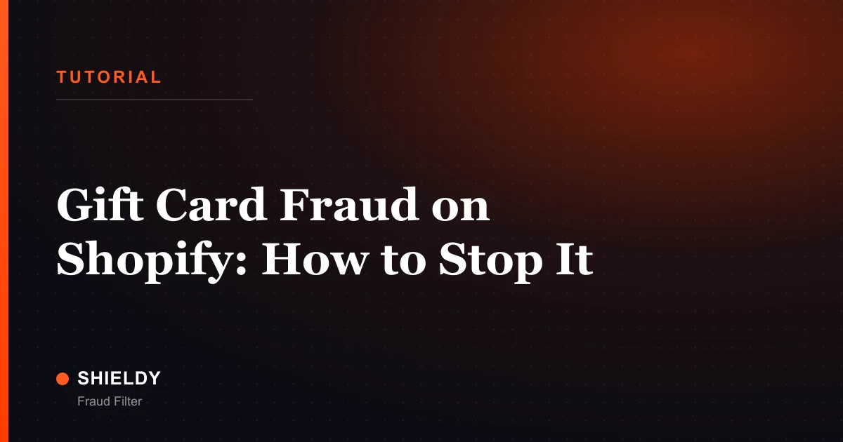 Gift Card Fraud on Shopify: How to Stop It