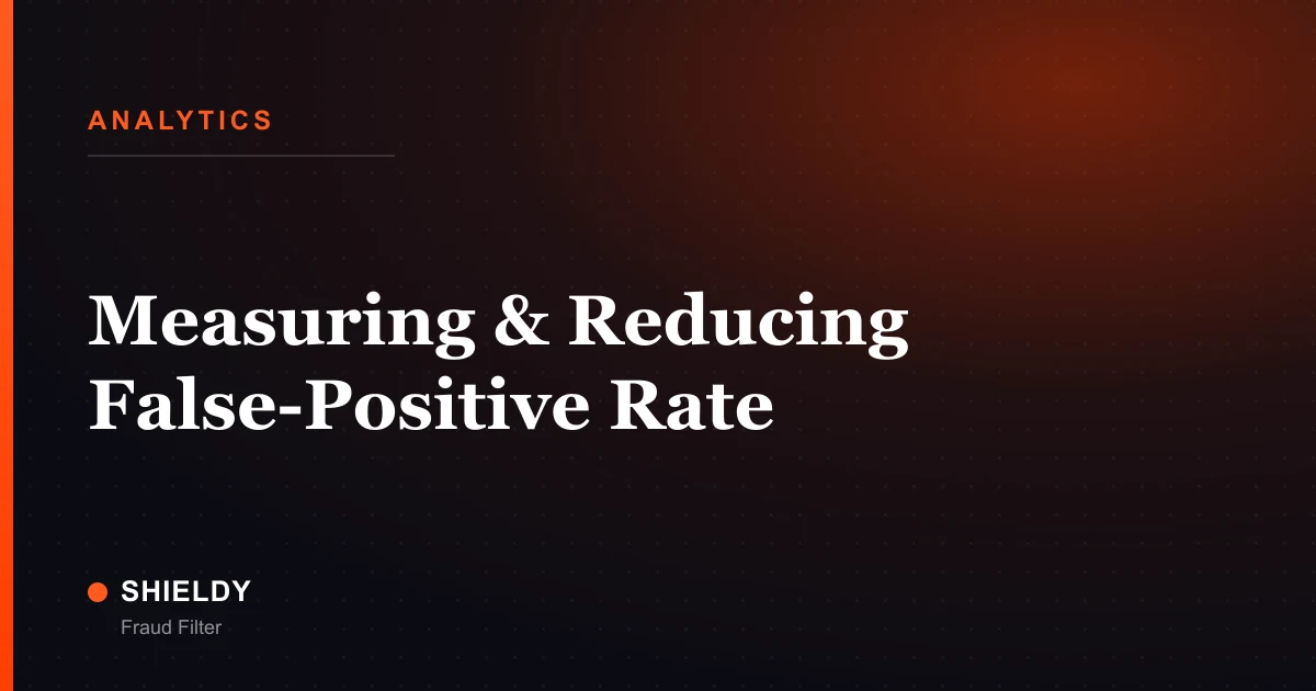 Measuring & Reducing False-Positive Rate