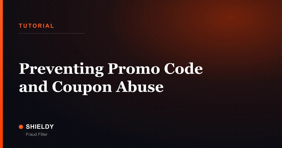 Preventing Promo Code and Coupon Abuse