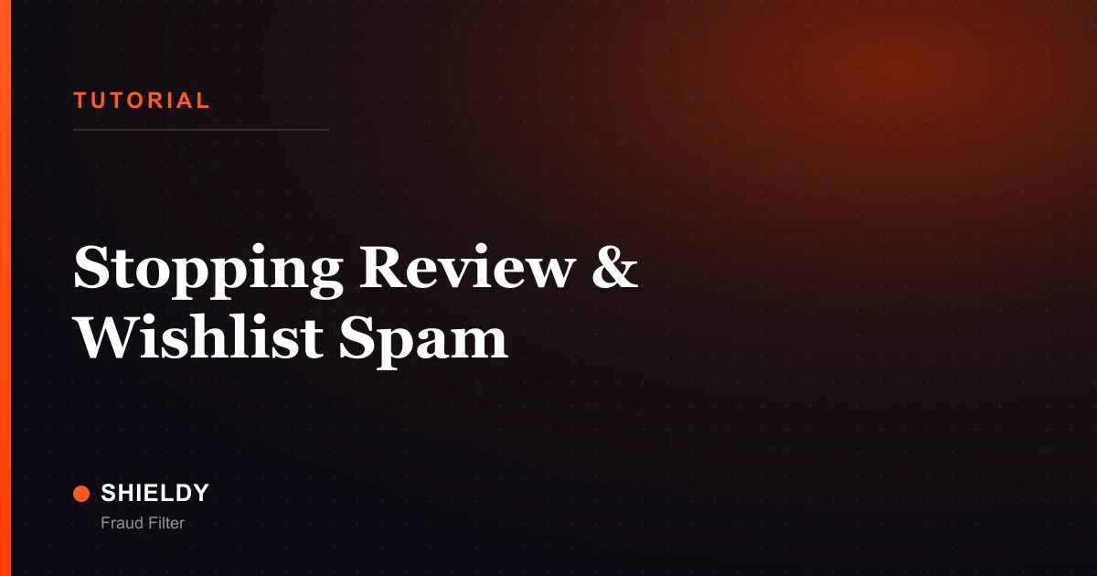 Stopping Review & Wishlist Spam