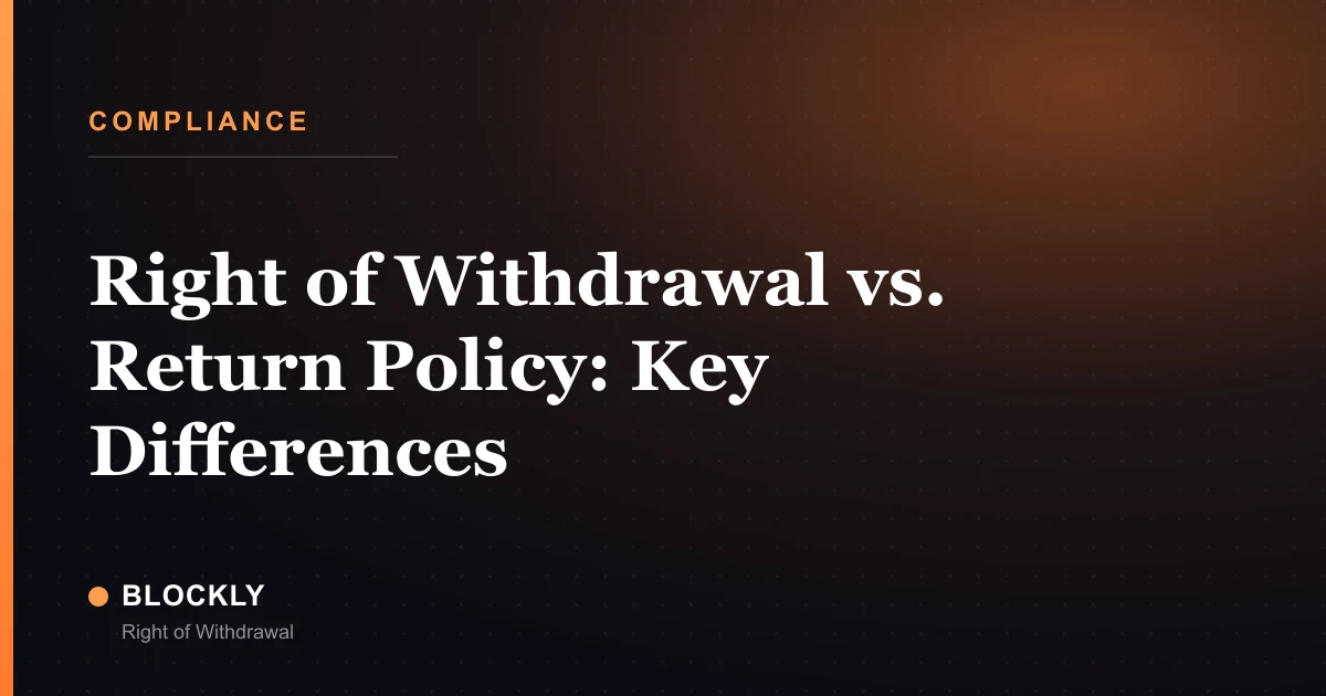 Right of Withdrawal vs. Return Policy: Key Differences