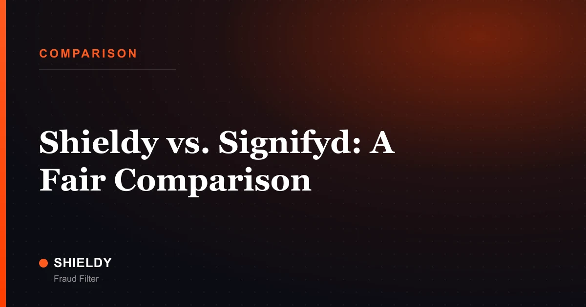 Shieldy vs. Signifyd: A Fair Comparison