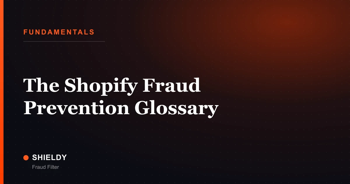The Shopify Fraud Prevention Glossary