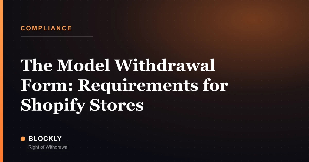The Model Withdrawal Form: Requirements for Shopify Stores