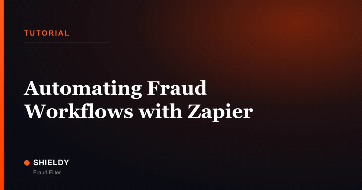 Automating Fraud Workflows with Zapier